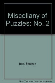 2nd Miscellany of Puzzles: Mathematical and Otherwise