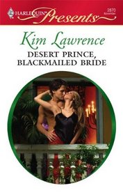 Desert Prince, Blackmailed Bride (Harlequin Presents, No 2870)