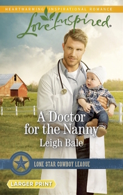 A Doctor for the Nanny (Lone Star Cowboy League, Bk 2) (Love Inspired, No 955) (Larger Print)