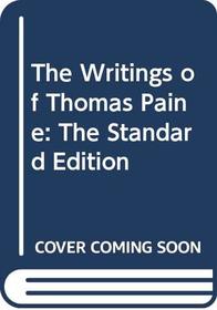 The Writings of Thomas Paine: The Standard Edition
