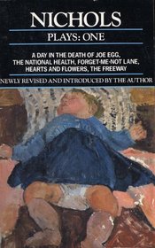 Nichols Plays: 1: Day in the Death of Joe Egg;The National Health; Hearts and Flowers; The Freeway; Forget-me-not Lane (Contemporary Dramatists) (Vol 1)
