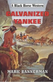 Galvanized Yankee (A black horse westerns)