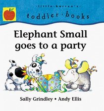 Elephant Small Goes to a Party (Jolly Dog and Elephant Small)