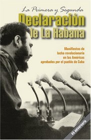 La Primera y Segunda Declaracion de La Habana:  Manifiestos de lucha revolucionaria en las Americas aprobados por el pueblo de Cuba (Spanish Edition)