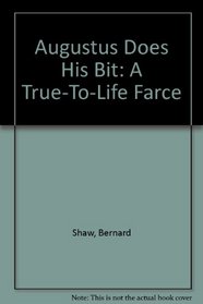 Augustus Does His Bit: A True-To-Life Farce (Players Press Shaw Collection)