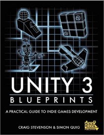 Unity 3 Blueprints - A Practical Guide to Indie Games Development