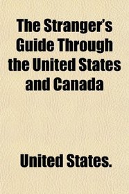 The Stranger's Guide Through the United States and Canada