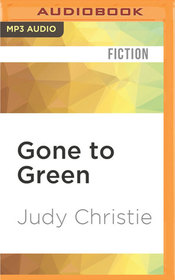 Gone to Green (Green, Bk 1) (Audio MP3 CD) (Unabridged)