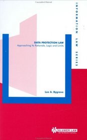 Data Protection Law - Approaching its Rationale, Logic and Limits (INFORMATION LAW SERIES Volume 10) (Information Law Series, 10)
