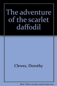 The adventure of the scarlet daffodil