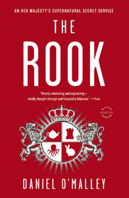The Rook (Checquy Files, Bk 1)