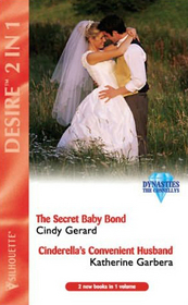 The Secret Baby Bond / Cinderella's Convenient Husband