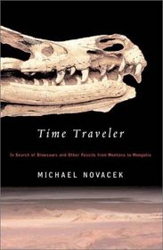 Time Traveler: In Search of Dinosaurs and Other Fossils from Montana to Mongolia