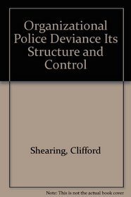 Organizational Police Deviance Its Structure and Control
