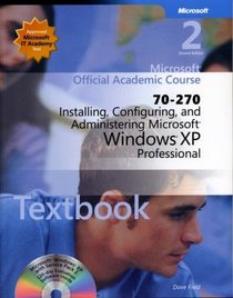 MOAC 70-270 Installing, Configuring, and Administering Microsoft Windows XP Professional (Microsoft Official Academic Course Series)
