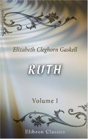 Ruth: A Novel. Volume 1