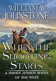 When the Shooting Starts (Smoke Jensen, Bk 4)