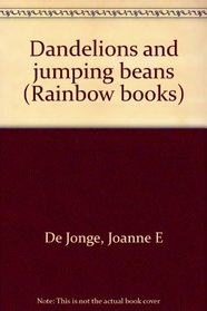 Dandelions and jumping beans (Rainbow books)