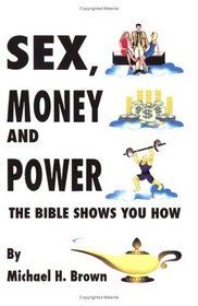 Sex, Money and Power: The Bible Shows You How