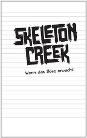 Skeleton Creek 01 - Wenn das Bse erwacht