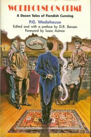 Wodehouse on Crime: A Dozen Tales of Fiendish Cunning