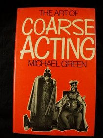 THE ART OF COARSE ACTING, OR HOW TO WRECK AN AMATEUR DRAMATIC SOCIETY