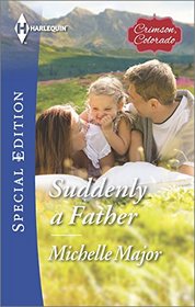 Suddenly a Father (Crimson, Colorado, Bk 3) (Harlequin Special Edition, No 2408)