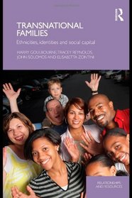 Transnational Families: Ethnicities, Identities and Social Capital (Relationships and Resources)
