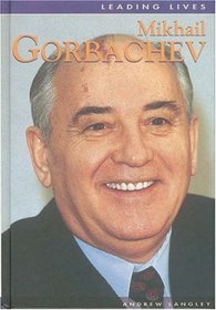 Leading Lives: Mikhail Gorbachev