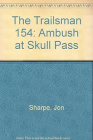 Trailsman 154: Ambush at Skull Pass (Trailsman)