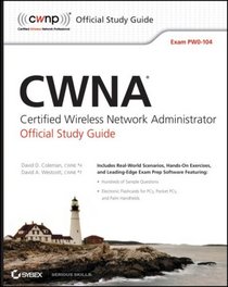 CWNA: Certified Wireless Network Administrator Official Study Guide: (Exam PW0-104) (CWNP Official Study Guides)