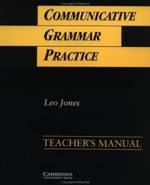 Communicative Grammar Practice Teacher's manual: Activities for Intermediate Students of English