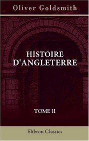 Histoire d'Angleterre: Continue jusqu'en 1815 par Ch. Coote, et jusqu' nos jours par le traducteur, Mme Alexandrine Aragon, avec notes de MM. Thierry, ... Norvins et Thiers. Tome 2 (French Edition)