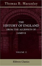 The History of England from the Accession of James II: Volume 2