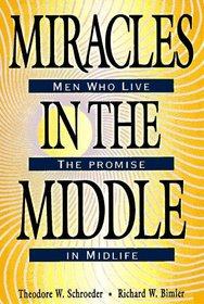 Miracles in the Middle: Men Who Live the Promise in Midlife