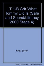 LT 1-B Gdr What Tommy Did Is (Safe and Sound/Literacy 2000 Stage 4)