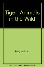 Tiger: Animals in the Wild (Animals in the Wild Series)