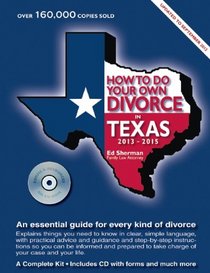 How to Do Your Own Divorce in Texas 2013-2015: An Essential Guide for Every Kind of Divorce