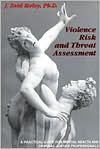 Violence Risk and Threat Assessment: A Practical Guide for Mental Health and Criminal Justice Professionals (Practical Guide Series (San Diego, Calif.).)