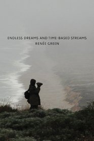 Rene Green: Endless Dreams and Time-Based Streams