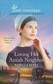 Loving Her Amish Neighbor (Love Inspired, No 1358)