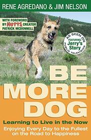 Be More Dog: Learning to Live in the Now