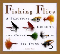 Fishing Flies: A Practical Guide to the Craft of Fly Tying