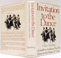 Invitation To The Dance: A Guide To Anthony Powell's Dance To The Music Of Time
