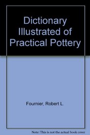 Dictionary Illustrated of Practical Pottery