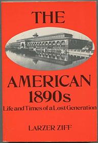 The American 1890's: Life and Times of a Lost Generation
