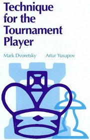 Technique for the Tournament Player (Batsford Chess Library)