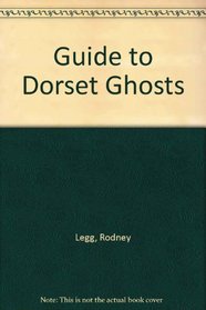 GUIDE TO DORSET GHOSTS