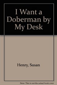I Want a Doberman by My Desk
