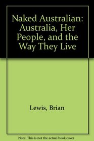 Naked Australian: Australia, Her People, and the Way They Live